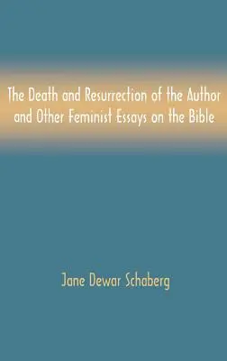 A szerző halála és feltámadása és más feminista esszék a Bibliáról - The Death and Resurrection of the Author and Other Feminist Essays on the Bible