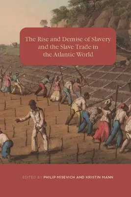 A rabszolgaság és a rabszolga-kereskedelem felemelkedése és bukása az atlanti világban - The Rise and Demise of Slavery and the Slave Trade in the Atlantic World