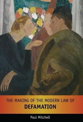 A modern rágalmazási jog kialakulása - The Making of the Modern Law of Defamation