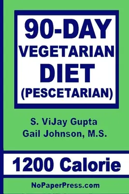 90 napos vegetáriánus diéta - 1200 kalória: Pescetarian - 90-Day Vegetarian Diet - 1200 Calorie: Pescetarian