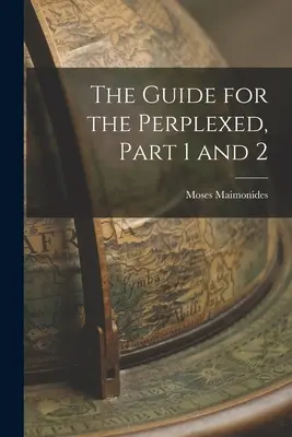 Az útmutató a tanácstalanok számára, 1. és 2. rész - The Guide for the Perplexed, Part 1 and 2