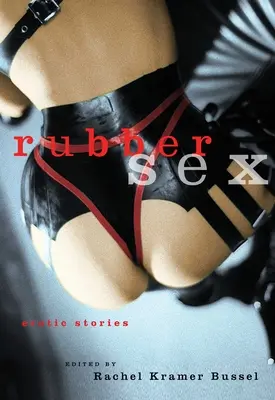 Gumiszex: Erotikus történetek - Rubber Sex: Erotic Stories