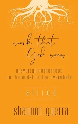 Allied: Imádságos anyaság a túlterheltség közepette - Allied: Prayerful Motherhood in the Midst of the Overwhelm