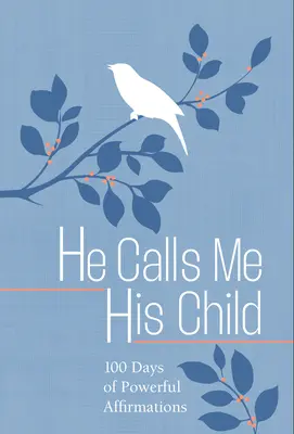 Gyermekének nevez engem: 100 nap elmélkedés Isten ígéreteiről - He Calls Me His Child: 100 Days of Meditations on the Promises of God