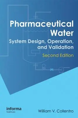 Gyógyszerészeti víz: Második kiadás. - Pharmaceutical Water: System Design, Operation, and Validation, Second Edition