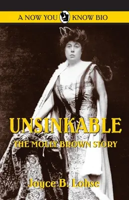 Elsüllyeszthetetlen: Molly Brown története - Unsinkable: The Molly Brown Story