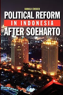 Politikai reform Indonéziában Soeharto után - Political Reform in Indonesia After Soeharto