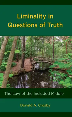 Határeset az igazság kérdéseiben: A belefoglalt középút törvénye - Liminality in Questions of Truth: The Law of the Included Middle