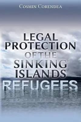 Az elsüllyedt szigeteki menekültek jogi védelme - Legal Protection of the Sinking Islands Refugees