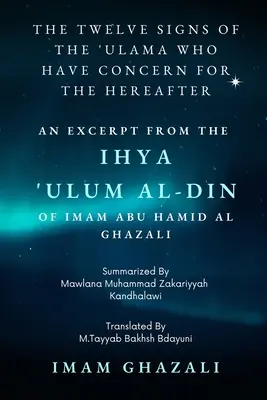 Az 'Ulama tizenkét jele, akik aggódnak a túlvilágért: Részlet az Ihya 'Ulum al-Din című könyvből. - The Twelve Signs of the 'Ulama who have concern for the hereafter: Excerpt from Ihya 'Ulum al-Din