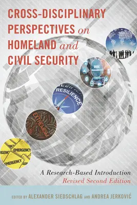 Cross-Disciplinary Perspectives on Homeland and Civil Security: A Research-Based Introduction, Revised Second Edition (átdolgozott második kiadás) - Cross-Disciplinary Perspectives on Homeland and Civil Security: A Research-Based Introduction, Revised Second Edition