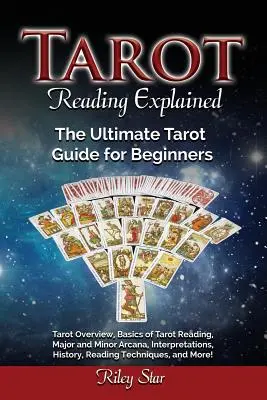 Tarot olvasás magyarázata: Tarot áttekintés, a tarotolvasás alapjai, fő- és mellékárkánumok, értelmezések, történelem, olvasási technikák, és Mor - Tarot Reading Explained: Tarot Overview, Basics of Tarot Reading, Major and Minor Arcana, Interpretations, History, Reading Techniques, and Mor