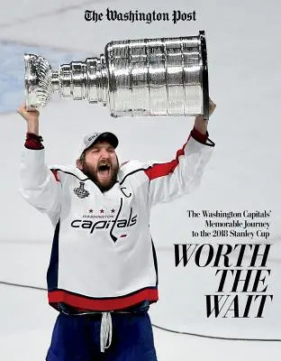 Megérte a várakozást: A Washington Capitals emlékezetes útja a 2018-as Stanley-kupáig - Worth the Wait: The Washington Capitals' Memorable Journey to the 2018 Stanley Cup