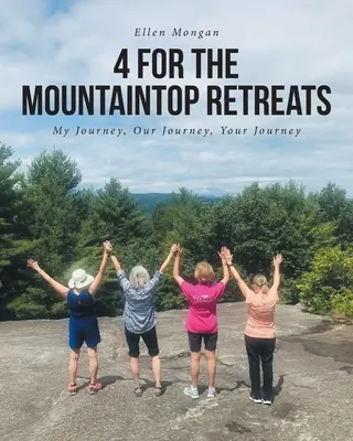 4 A hegycsúcson tartott lelkigyakorlatokért: Az én utam, a mi utunk, a te utad - 4 For the Mountaintop Retreats: My Journey, Our Journey, Your Journey