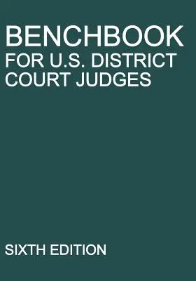 Benchbook for U.S. District Court Judges: Hatodik kiadás - Benchbook for U.S. District Court Judges: Sixth Edition