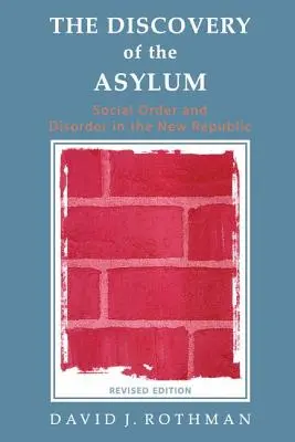 Az elmegyógyintézet felfedezése: Társadalmi rend és rendetlenség az Új Köztársaságban - The Discovery of the Asylum: Social Order and Disorder in the New Republic