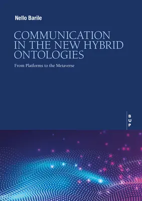 Kommunikáció az új hibrid ontológiákban: A platformoktól a metaversumig - Communication in the New Hybrid Ontoligies: From Platforms to the Metaverse