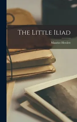 A kis Iliász - The Little Iliad