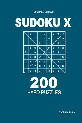 Sudoku X - 200 nehéz rejtvény 9x9 (7. kötet) - Sudoku X - 200 Hard Puzzles 9x9 (Volume 7)