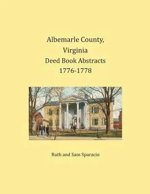 Albemarle megye, Virginia 1776-1778. évi okirat-kivonatai - Albemarle County, Virginia Deed Book Abstracts 1776-1778