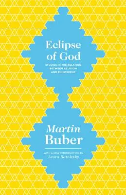 Isten fogyatkozása: Tanulmányok a vallás és a filozófia kapcsolatáról - Eclipse of God: Studies in the Relation Between Religion and Philosophy