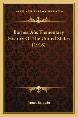 Barnes: Az Egyesült Államok elemi története (1918) - Barnes's Elementary History Of The United States (1918)