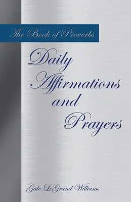 A Példabeszédek könyve Napi megerősítések és imák - The Book of Proverbs Daily Affirmations and Prayers