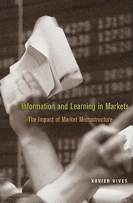 Információ és tanulás a piacokon: A piaci mikrostruktúra hatása - Information and Learning in Markets: The Impact of Market Microstructure