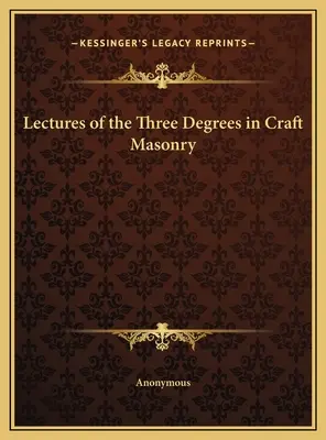 Előadások a szabadkőművesség három fokozatáról - Lectures of the Three Degrees in Craft Masonry