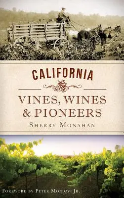 Kaliforniai szőlők, borok és úttörők - California Vines, Wines & Pioneers