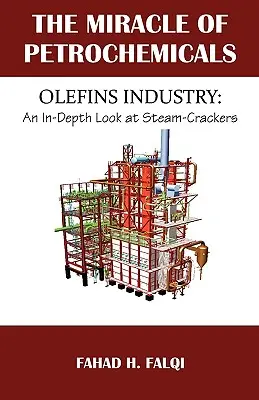 A petrolkémia csodája: Olefinek ipara: A gőz-krakkolók mélyreható vizsgálata - Miracle of Petrochemicals: Olefins Industry: An In-Depth Look at Steam-Crackers