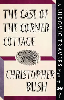 A sarki házikó esete: Egy Ludovic Travers-rejtély - The Case of the Corner Cottage: A Ludovic Travers Mystery