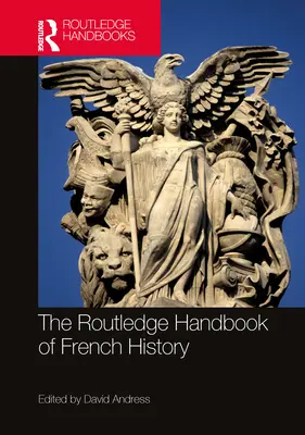 A francia történelem Routledge-kézikönyve - The Routledge Handbook of French History