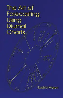 Az előrejelzés művészete a napszakos horoszkópok segítségével - The Art of Forecasting Using Diurnal Charts