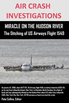 LÉGITÖRVÉNYKUTATÁSOK MIRACLE ON THE HUDSON RIVER A US Airways 1549-es járatának lezuhanása - AIR CRASH INVESTIGATIONS MIRACLE ON THE HUDSON RIVER The Ditching of US Airways Flight 1549