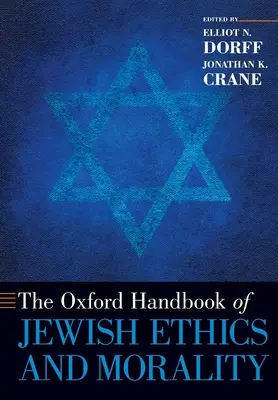 Oxford Handbook of Jewish Ethics and Morality (A zsidó etika és erkölcs Oxfordi kézikönyve) - Oxford Handbook of Jewish Ethics and Morality