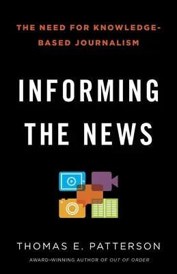 A hírek tájékoztatása: A tudásalapú újságírás szükségessége - Informing the News: The Need for Knowledge-Based Journalism