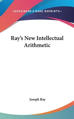 Ray's New Intellectual Arithmetic (Ray's New Intellectual Arithmetic) - Ray's New Intellectual Arithmetic