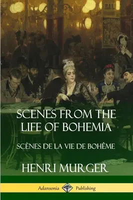 Jelenetek a bohém életből: Scnes De La Vie De Bohme - Scenes from the Life of Bohemia: Scnes De La Vie De Bohme