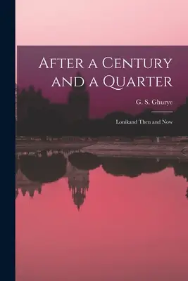 Egy évszázad és negyedszázad után; Lonikand akkor és most (Ghurye G. S. (Govind Sadashiv) 1893) - After a Century and a Quarter; Lonikand Then and Now (Ghurye G. S. (Govind Sadashiv) 1893)