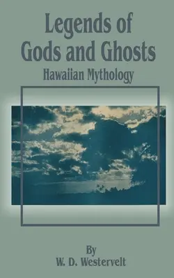 Az istenek és a szellemek legendái (Hawaii mitológia) - Legends of Gods and Ghosts (Hawaiian Mythology)