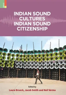 Indiai hangkultúrák, indiai hangpolgárság - Indian Sound Cultures, Indian Sound Citizenship