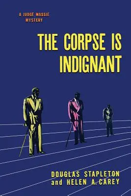 A holttest felháborodott: (Egy aranykori rejtély reprintje) - The Corpse is Indignant: (A Golden-Age Mystery Reprint)