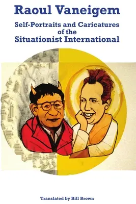 Raoul Vaneigem: Önarcképek és karikatúrák a szituacionista internacionáléból - Raoul Vaneigem: Self-Portraits and Caricatures of the Situationist International