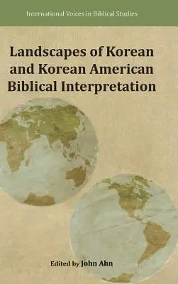 A koreai és koreai-amerikai bibliaértelmezés tájai - Landscapes of Korean and Korean American Biblical Interpretation