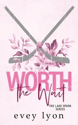 Worth the Wait: A Small Town Second Chance Romance (Megérte a várakozást: Egy kisvárosi második esély románc) - Worth the Wait: A Small Town Second Chance Romance