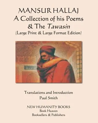 MANSUR HALLAJ Verseinek és a Tawasin gyűjteménye: (Nagy nyomtatott és nagy formátumú kiadás) - MANSUR HALLAJ A Collection of his Poems & The Tawasin: (Large Print & Large Format Edition)