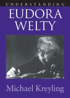 Eudora Welty megértése - Understanding Eudora Welty