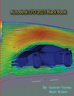 Autodesk CFD 2023 fekete könyv - Autodesk CFD 2023 Black Book