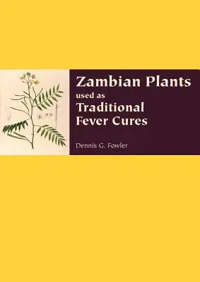 Zambiai növények, amelyeket hagyományos lázgyógyításként használnak - Zambian Plants Used as Traditional Fever Cures